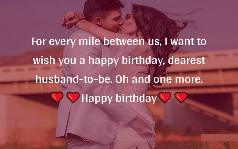 Romantic Happy Born Day Wishes For Fiancé For Whatsapp